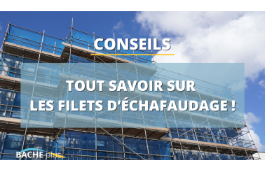 Tout savoir sur les filets d’échafaudage