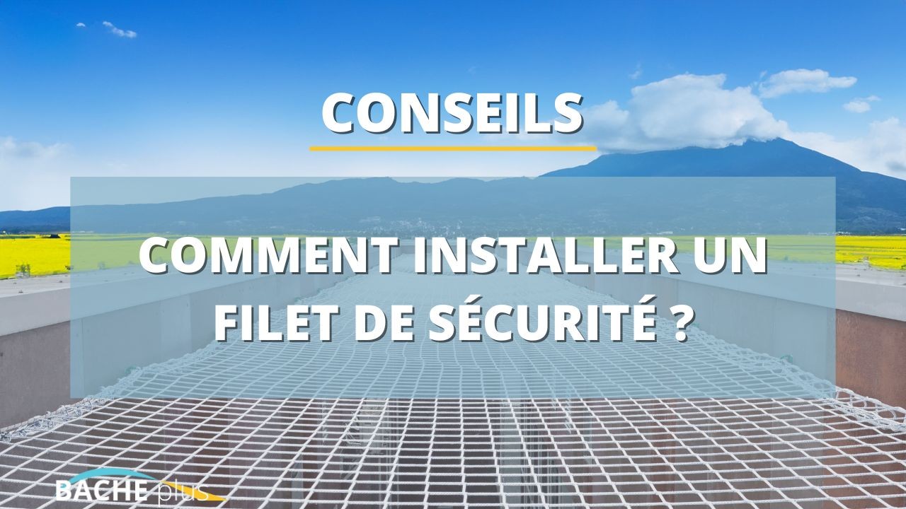 Comment installer un filet de sécurité ?