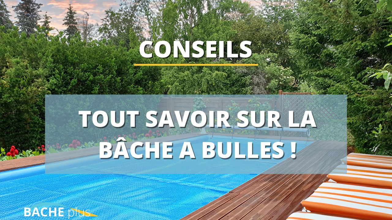 Les bâches à bulles pour piscine : un indispensable pour prolonger la saison de la baignade !