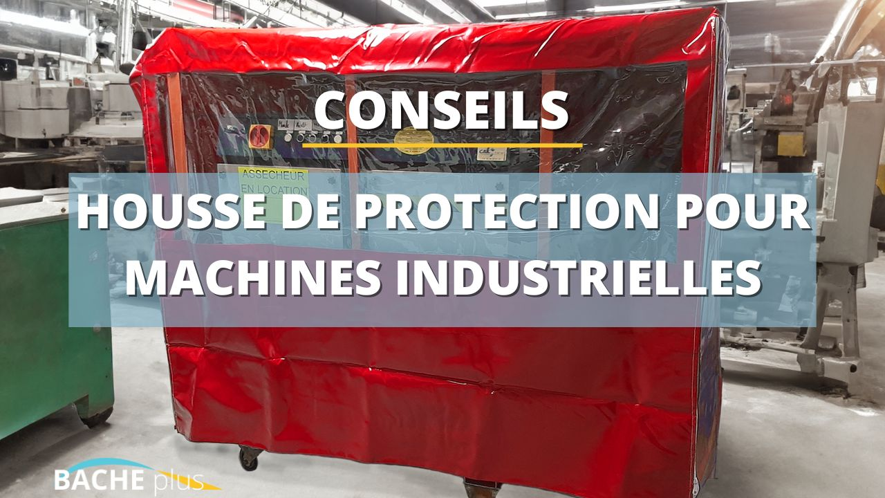 Housses de protection pour machines industrielles : une solution essentielle pour la durabilité et la sécurité