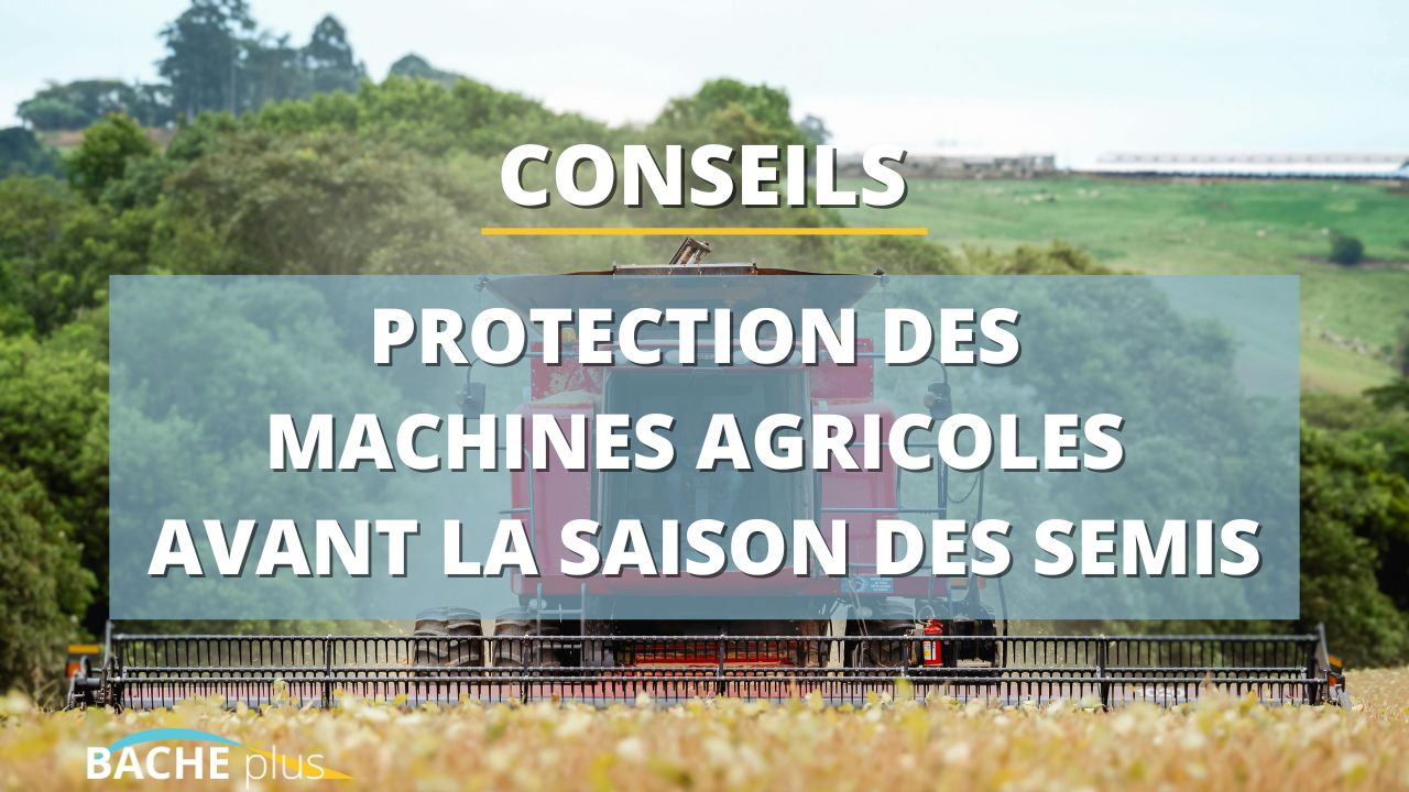 Protection des machines agricoles avant la saison des semis