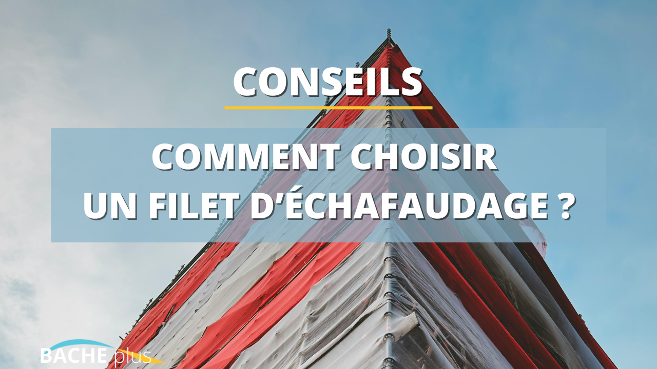 Travaux en extérieur : comment choisir les filets d’échafaudage ?