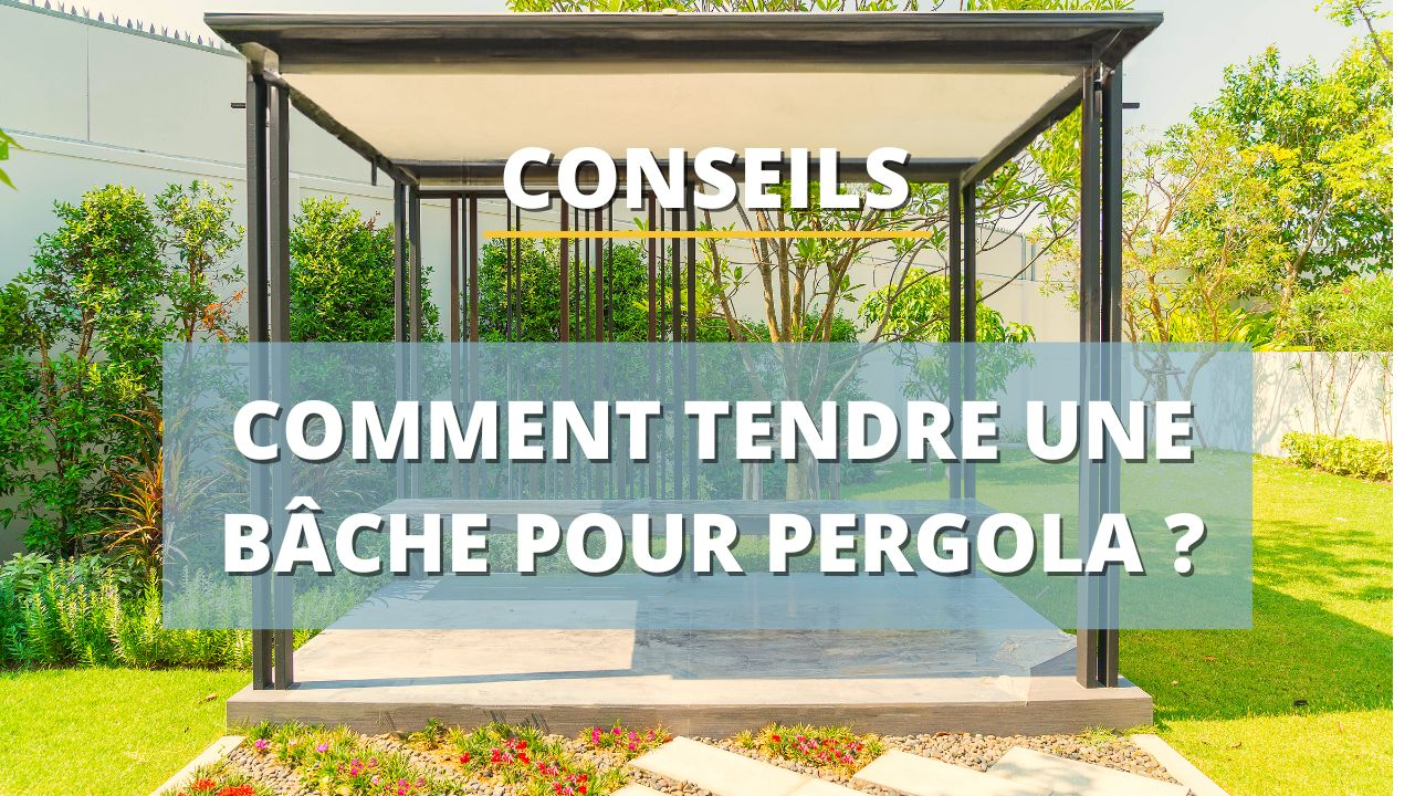 Comment fixer une bâche pour pergola ?