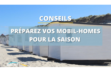 Préparez vos mobil-homes pour la saison : investir dans des bâches de qualité est essentiel