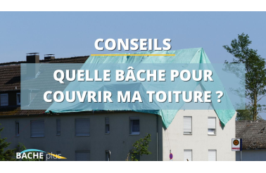 Quelle bâche pour couvrir ma toiture ?