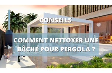 Comment nettoyer une bâche pour pergola ?
