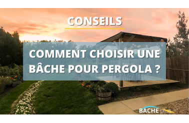 Comment choisir une bâche pour pergola ?
