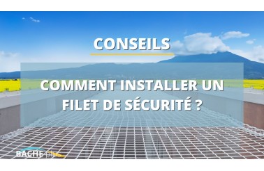 Comment installer un filet de sécurité ?