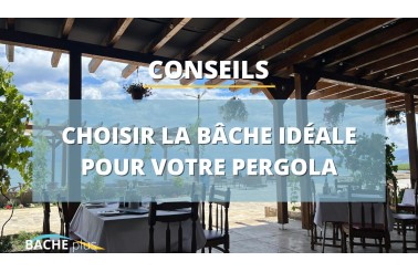Comment choisir la bâche pour pergola idéale ?